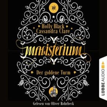 Der goldene Turm (Magisterium 5) audiobook, Cassandra Clare, Holly Black