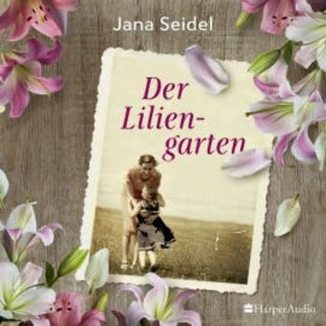 Der Liliengarten (ungekürzt) audiobook, Jana Seidel