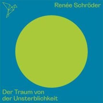 Der Traum von der Unsterblichkeit - Auf dem Punkt (Ungekürzt) audiobook, Rene?e Schroeder