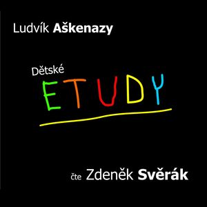Dětské etudy, Ludvík Aškenazy