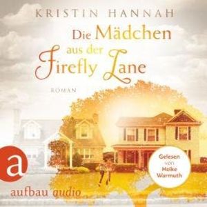 Die Mädchen aus der Firefly Lane (Gekürzt), Kristin Hannah