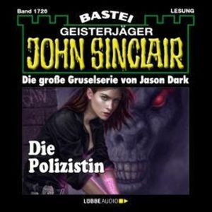 Die Polizistin (1.Teil) - John Sinclair, Band 1726 (Ungekürzt), Jason Dark