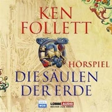 Die Säulen der Erde - Das WDR Hörspiel audiobook, Ken Follett