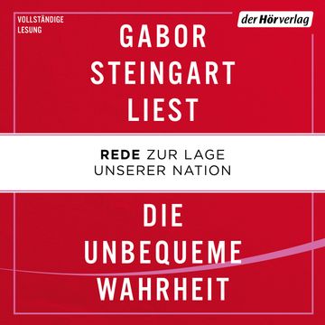 Die unbequeme Wahrheit - Rede zur Lage unserer Nation audiobook, Gabor Steingart