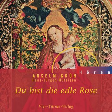 Du bist die edle Rose audiobook, Anselm Grün