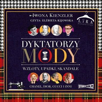 Dyktatorzy mody. Wzloty, upadki, skandale audiobook, Iwona Kienzler