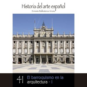El barroquismo en la arquitectura – I. Historia del arte español, Ernesto Ballesteros Arranz