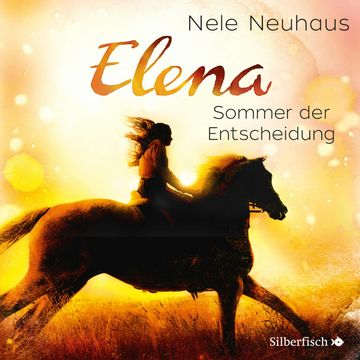 Elena - Ein Leben für Pferde: Sommer der Entscheidung audiobook, Nele Neuhaus