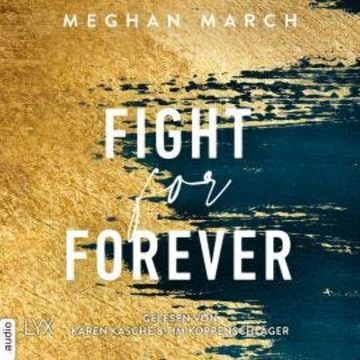 Fight for Forever - Legend Trilogie, Teil 3 (Ungekürzt) audiobook, Meghan March
