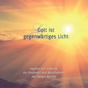 Gott ist gegenwärtiges Licht, Gabriele