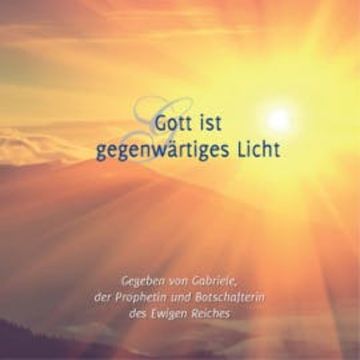 Gott ist gegenwärtiges Licht audiobook, Gabriele
