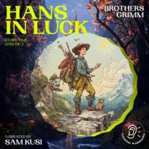 Hans in Luck (Story Time, Episode 2), Brothers Grimm