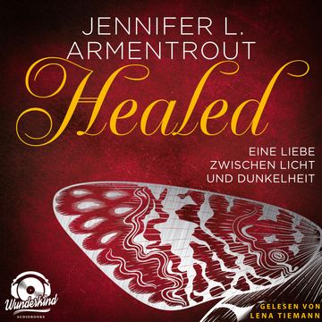 Healed - Eine Liebe zwischen Licht und Dunkelheit - Wicked-Reihe, Band 5 (Ungekürzt) audiobook, Jennifer L. Armentrout