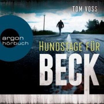 Hundstage für Beck - Nick Beck ermittelt, Band 1 (Ungekürzt) audiobook, Tom Voss