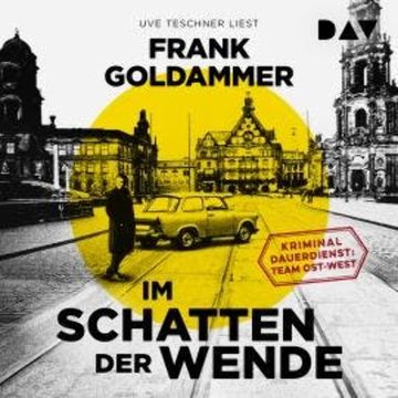 Im Schatten der Wende. Kriminaldauerdienst: Team Ost-West (Ungekürzt) audiobook, Frank Goldammer