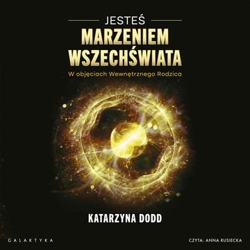 Jesteś Marzeniem Wszechświata audiobook, Katarzyna Dodd