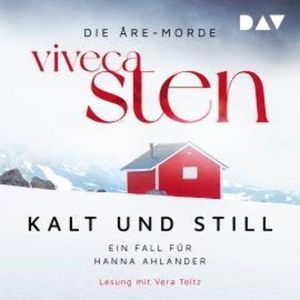 Kalt und still. Ein Fall für Hanna Ahlander - Die Åre-Morde, Band 1 (Gekürzt), Viveca Sten