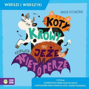 Koty, krowy oraz jeże pozdrawiają nietoperze. Wiersze i wierszyki audiobook, Marcin Przewoźniak