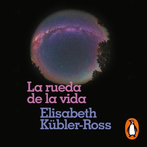 La rueda de la vida, Elisabeth Kübler-Ross
