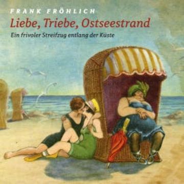 Liebe, Triebe, Ostseestrand audiobook, Leif Tennemann