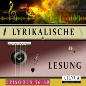 Lyrikalische Lesung Episoden 56-60, Johann Wolfgang von Goethe