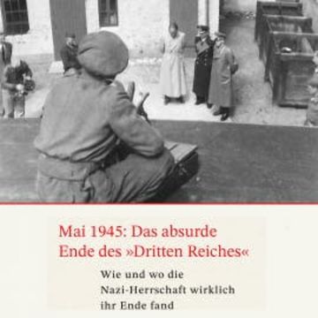Mai 1945: Das absurde Ende des Dritten Reiches audiobook, Gerhard Paul
