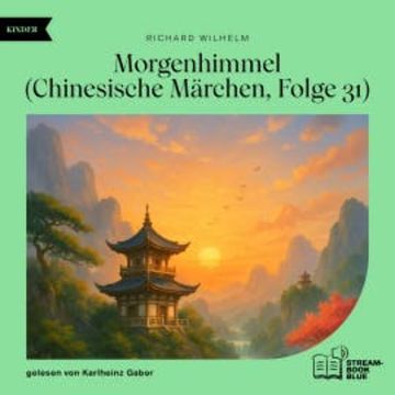 Morgenhimmel (Chinesische Märchen, Folge 31) audiobook, Richard Wilhelm