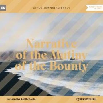 Narrative of the Mutiny of the Bounty (Unabridged) audiobook, Cyrus Townsend Brady