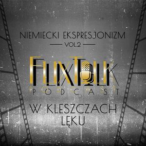 Niemiecki ekspresjonizm vol. 2: W kleszczach lęku (Ręce Orlaka & Nosferatu), #FlixTalk - podcast filmowy