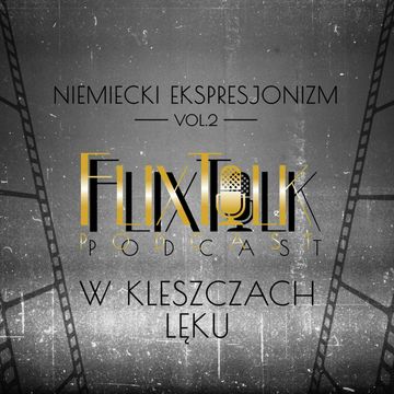Niemiecki ekspresjonizm vol. 2: W kleszczach lęku (Ręce Orlaka & Nosferatu) audiobook, #FlixTalk - podcast filmowy