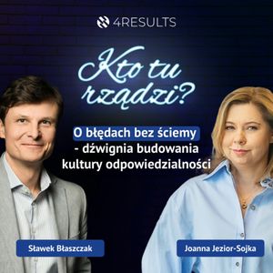 O błędach bez ściemy - dźwignia budowania kultury odpowiedzialności. Joanna Jezior-Sojka, CEO w firmie CONTRACT i ERGOBIURO, epizod 57, Sławek Błaszczak
