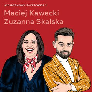 O kreowaniu przyszłości - Maciej Kawecki i Zuzanna Skalska, Facebook Polska