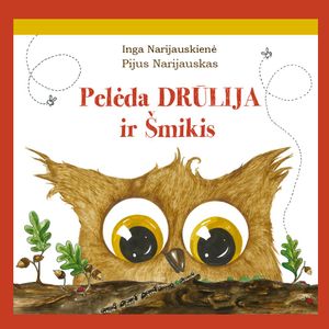 Pelėda Drūlija ir Šmikis, Inga Narijauskienė, Pijus Narijauskas