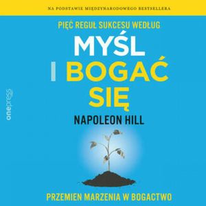 Pięć reguł sukcesu według Myśl i bogać się. Przemień marzenia w bogactwo, Napoleon Hill