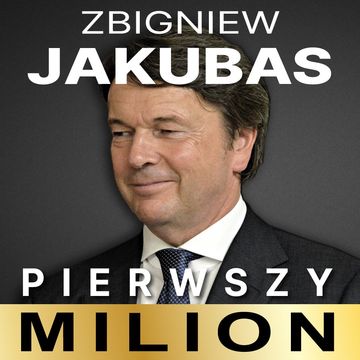 Pierwszy milion. Jak zaczynali: Zbigniew Jakubas, Marcin Beme, Józef Wojciechowski i inni, Kinga Kosecka, Maciej Rajewski