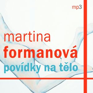Povídky na tělo, Martina Formanová