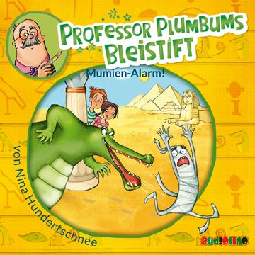 Professor Plumbums Bleistift - Mumien Alarm! audiobook, Nina Hundertschnee