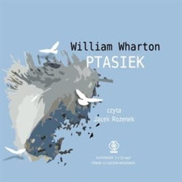 Ptasiek audiobook, William Wharton