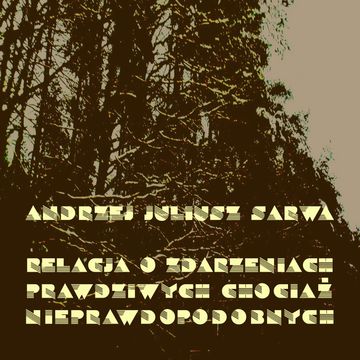 Relacje o zdarzeniach prawdziwych, chociaż nieprawdopodobnych audiobook, Andrzej Juliusz Sarwa