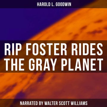Rip Foster Rides the Gray Planet audiobook, Harold L. Goodwin