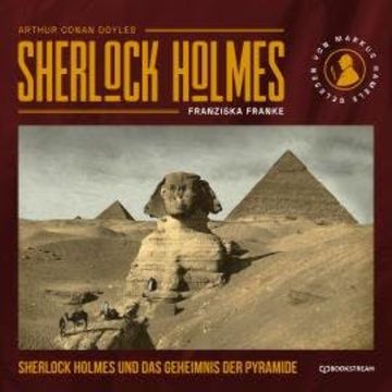 Sherlock Holmes und das Geheimnis der Pyramide (Ungekürzt) audiobook, Franziska Franke, Sir Arthur Conan Doyle