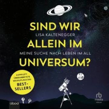 Sind wir alleine im Universum? audiobook, Lisa Kaltenegger
