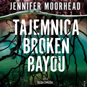 Tajemnica Broken Bayou audiobook, Jennifer Moorhead