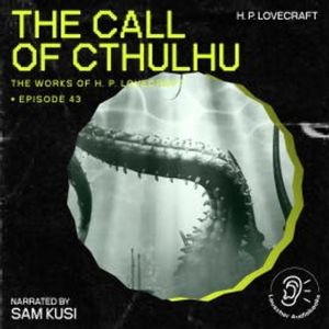The Call of Cthulhu (The Work of H. P. Lovecraft, Episode 43), H. P. Lovecraft