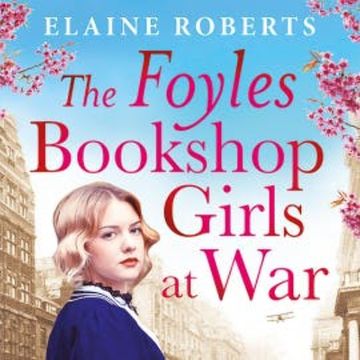 The Foyles Bookshop Girls at War audiobook, Elaine Roberts