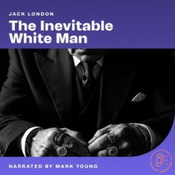 The Inevitable White Man audiobook, Jack London