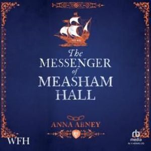 The Messenger of Measham Hall, Anna Abney