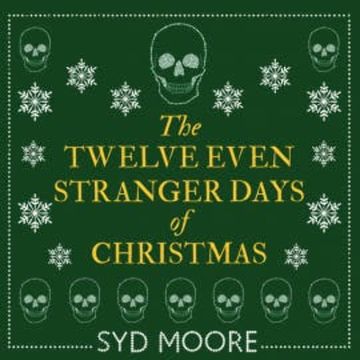 The Twelve Even Stranger Days of Christmas audiobook, Syd Moore