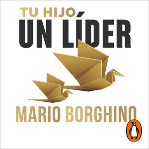 Tu hijo, un líder (El arte de), Mario Borghino