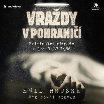 Vraždy v pohraničí audiobook, Emil Hruška